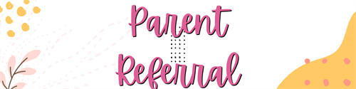 Parent referral